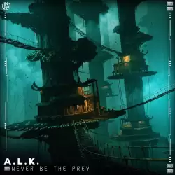 A.L.K. - Never Be The Prey