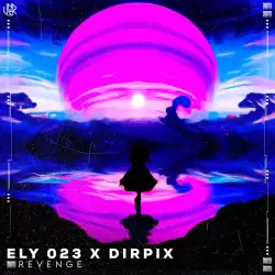 Ely 023 x Dirpix - Revenge